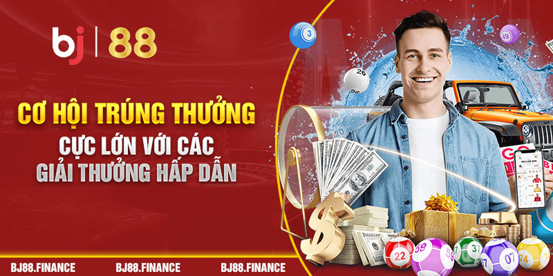 Cơ hội trúng thưởng cực lớn với các giải thưởng hấp dẫn