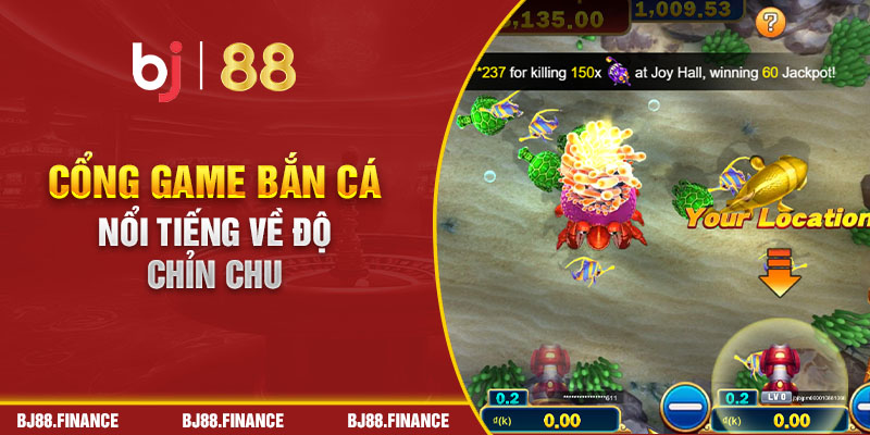 Cổng game bắn cá nổi tiếng về độ chỉn chu