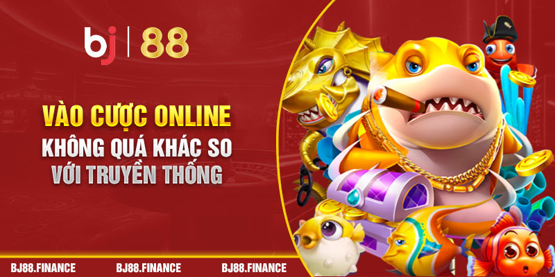 Vào cược online không quá khác so với truyền thống