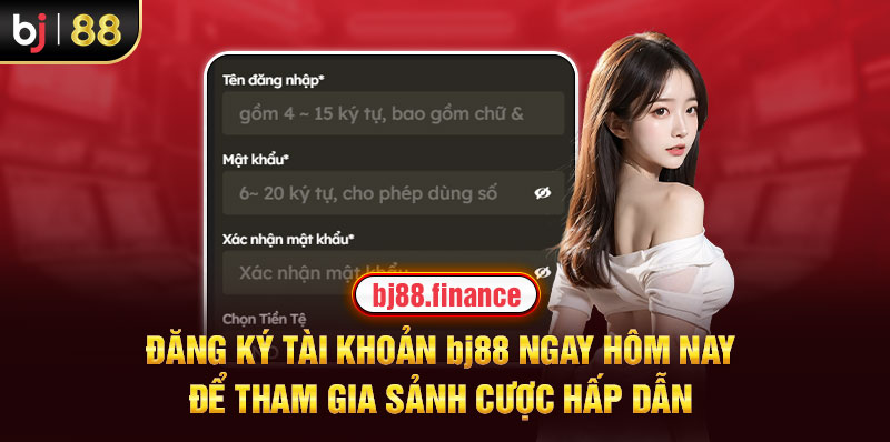 Đăng ký tài khoản ngay hôm nay để tham gia sảnh cược hấp dẫn