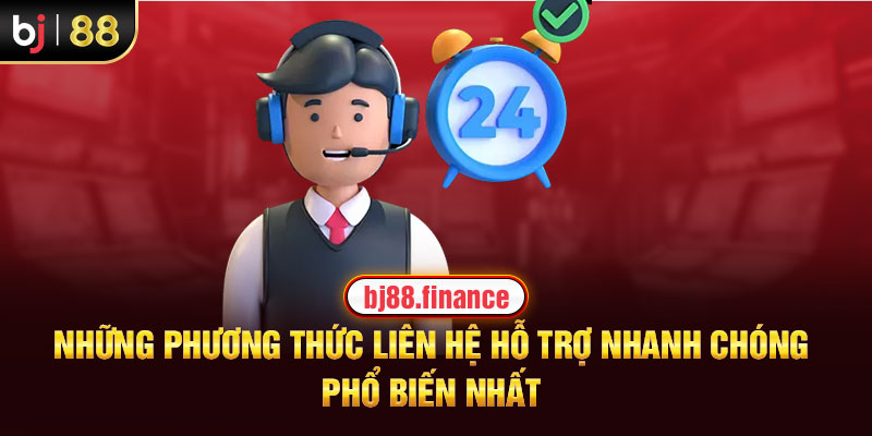 Những phương thức liên hệ hỗ trợ nhanh chóng phổ biến nhất