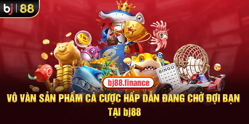 Vô vàn sản phẩm cá cược hấp dẫn đang chờ đợi bạn tại BJ88