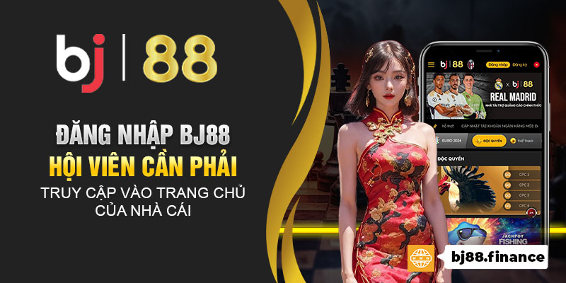 Đăng nhập Bj88 hội viên cần phải truy cập vào trang chủ của nhà cái