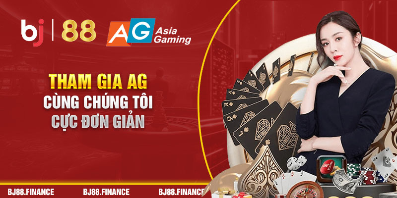 Tham gia AG cùng chúng tôi cực đơn giản