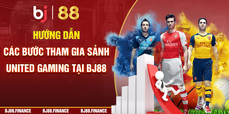 Hướng dẫn các bước tham gia sảnh Unitd Gaming tại BJ88