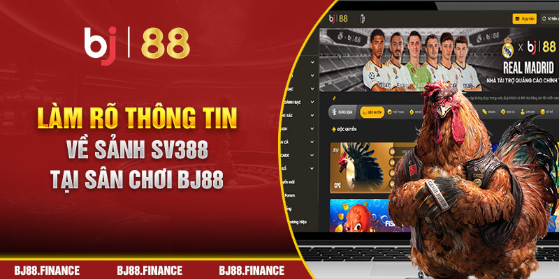 Làm rõ thông tin về sảnh SV388 tại sân chơi BJ88