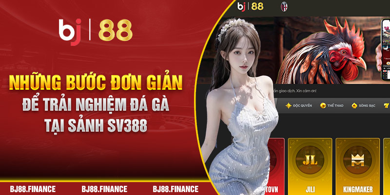 Những bước đơn giản để trải nghiệm đá gà tại sảnh SV388