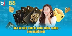 mẹo chơi xì dách luôn thắng