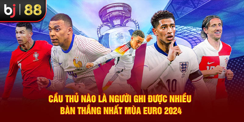 Cầu thủ nào là người ghi được nhiều bàn thắng nhất mùa Euro 2024