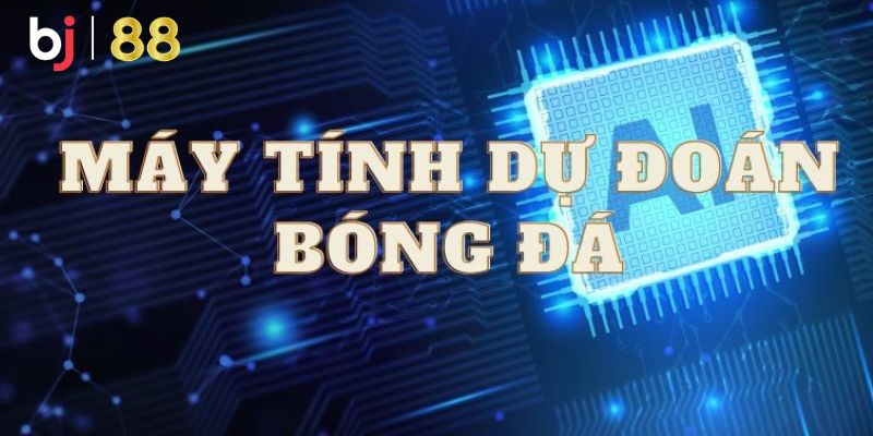 Tại sao người chơi nên sử dụng máy tính dự đoán bóng đá?  